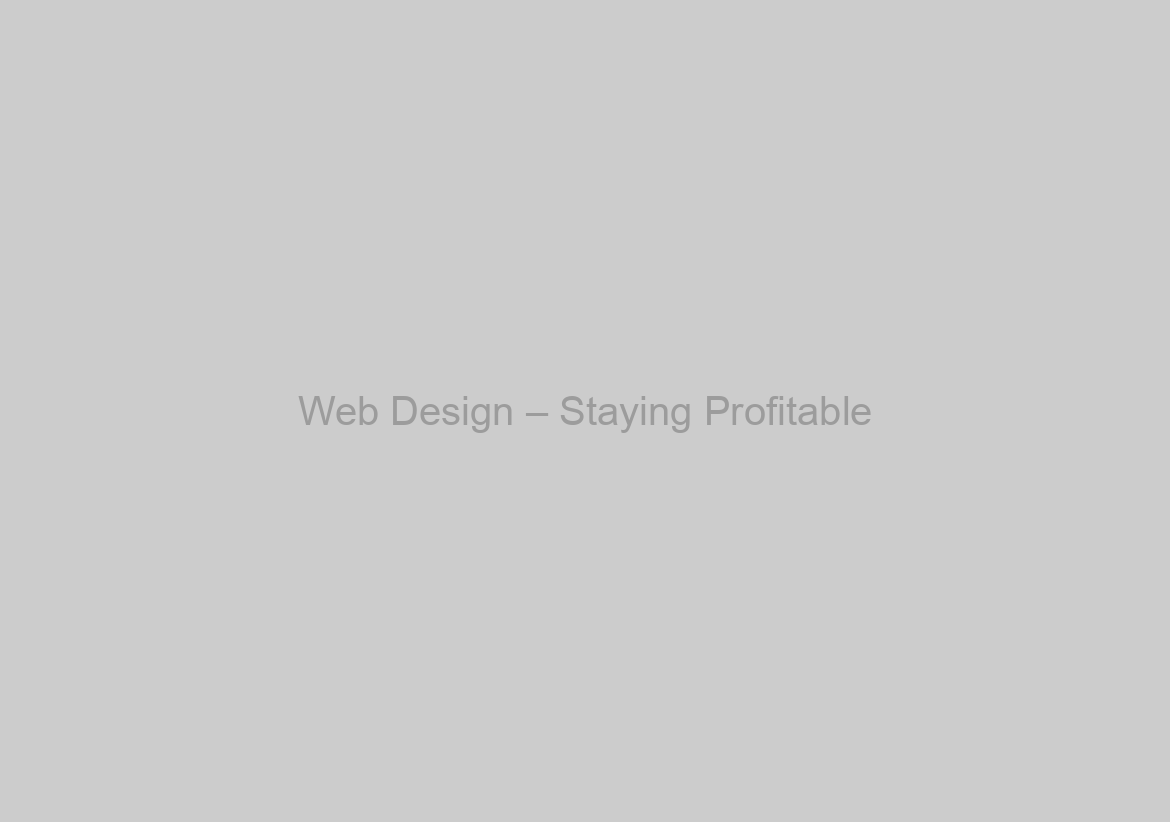 Web Design – Staying Profitable